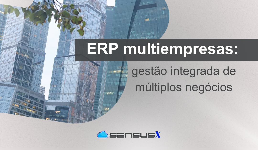 ERP multiempresas: gestão integrada de múltiplos negócios